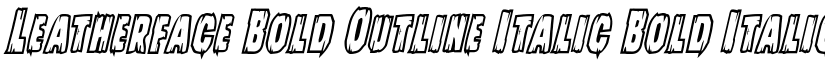 Leatherface Bold Outline Italic Bold Italic font