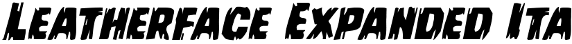 Leatherface Expanded Italic Expanded Italic font