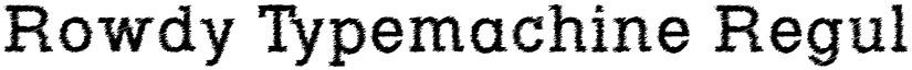 Rowdy Typemachine Regular font