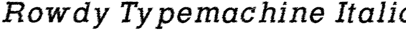Rowdy Typemachine Italic font