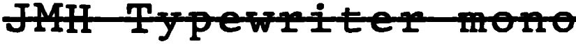 JMH Typewriter mono Over Regular font