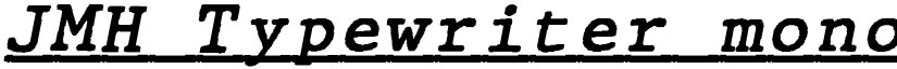 JMH Typewriter mono Under Italic font