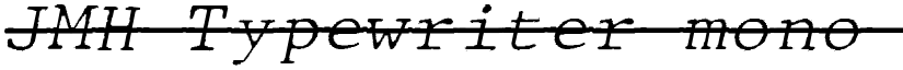 JMH Typewriter mono Fine Over Italic font