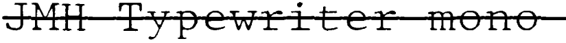JMH Typewriter mono Fine Over Regular font