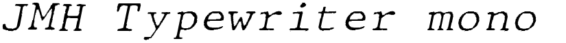 JMH Typewriter mono Fine Italic font