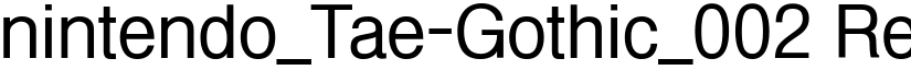 nintendo_Tae-Gothic_002 Regular font