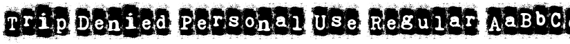 Trip Denied Personal Use Regular font