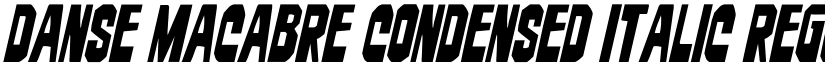 Danse Macabre Condensed Italic Regular font