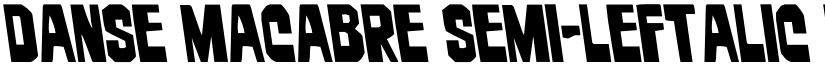 Danse Macabre Semi-Leftalic Regular font