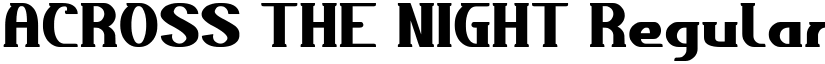 ACROSS THE NIGHT Regular font