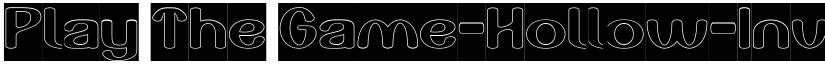 Play The Game-Hollow-Inverse Regular font