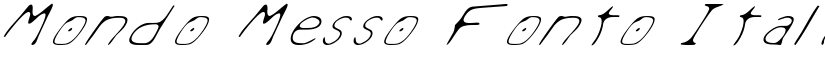 Mondo Messo Fonto Italic Regular font