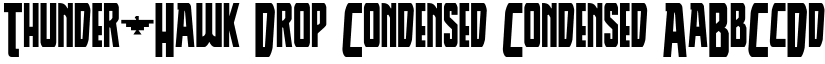 Thunder-Hawk Drop Condensed Condensed font