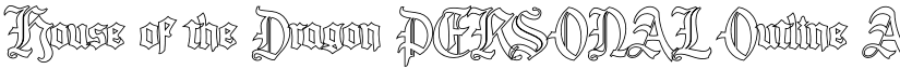 House of the Dragon PERSONAL Outline font