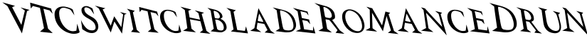 VTCSwitchbladeRomanceDrunk font