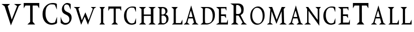 VTCSwitchbladeRomanceTall font