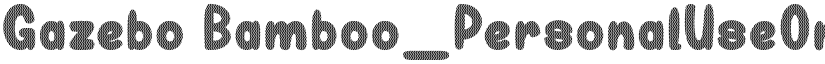 Gazebo Bamboo_PersonalUseOnly font download