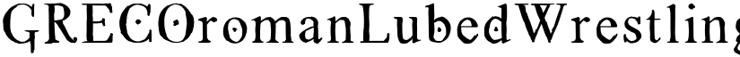GRECOromanLubedWrestling Medium font