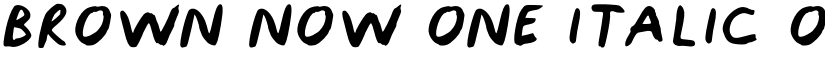 BROWN NOW ONE ITALIC ONEITALIC font