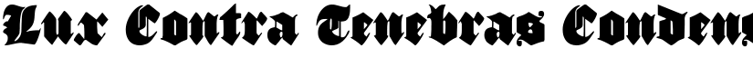 Lux Contra Tenebras Condensed Condensed font