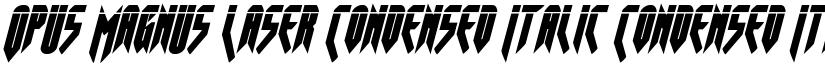 Opus Magnus Laser Condensed Italic Condensed Italic font