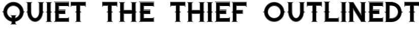 Quiet the Thief OutlinedTight font
