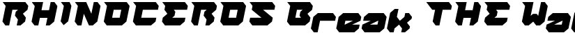 RHINOCEROS Break THE Wall Italic font
