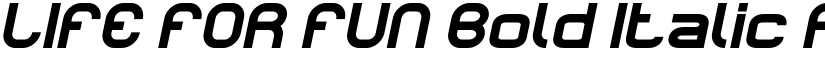 LIFE FOR FUN Bold Italic font