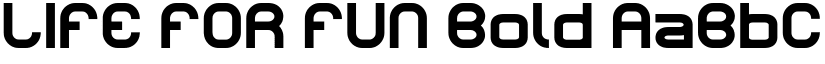LIFE FOR FUN Bold font