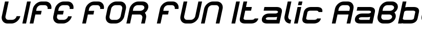 LIFE FOR FUN Italic font