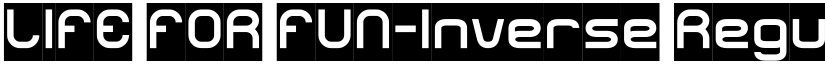 LIFE FOR FUN-Inverse Regular font