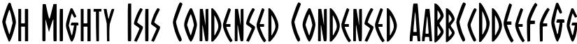 Oh Mighty Isis Condensed Condensed font