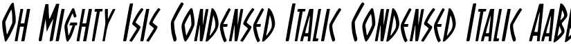 Oh Mighty Isis Condensed Italic Condensed Italic font