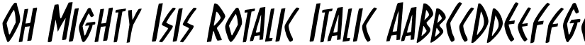 Oh Mighty Isis Rotalic Italic font