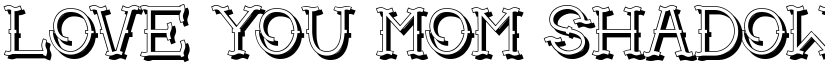 Love you mom Shadow Regular font