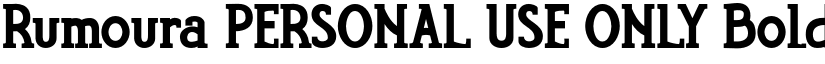 Rumoura PERSONAL USE ONLY Bold font