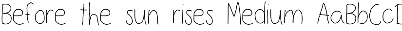 Before the sun rises Medium font