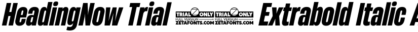 HeadingNow Trial 47 Extrabold Italic font