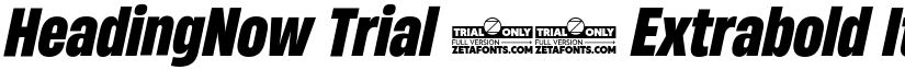 HeadingNow Trial 57 Extrabold Italic font