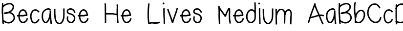 Because He Lives Medium font