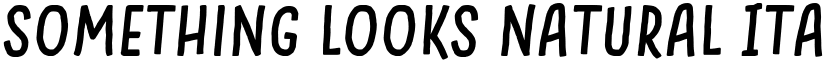 Something Looks Natural Italic font
