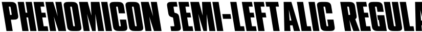 Phenomicon Semi-Leftalic Regular font