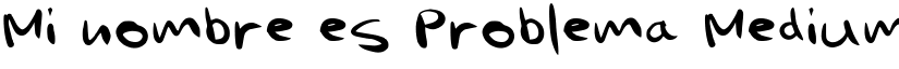 Mi nombre es Problema Medium font