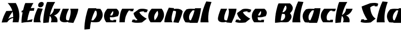 Atiku personal use Black Slanted font