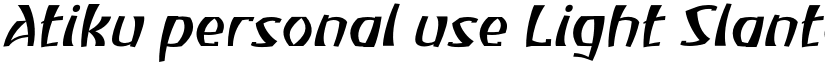 Atiku personal use Light Slanted font