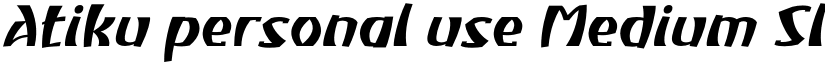 Atiku personal use Medium Slanted font