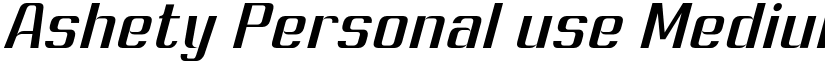 Ashety Personal use Medium Slanted font
