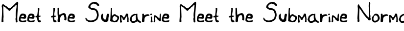 Meet the Submarine Meet the Submarine Normal font
