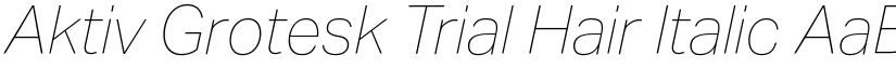 Aktiv Grotesk Trial Hair Italic font