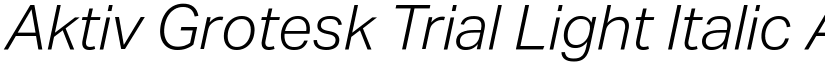 Aktiv Grotesk Trial Light Italic font